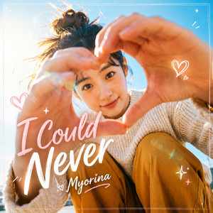 I Could Never by Myorina