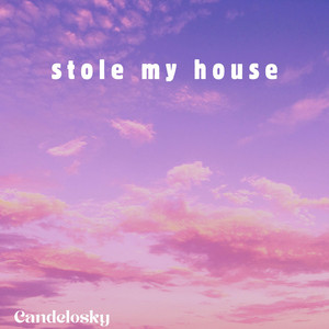 stole my house by Candelosky