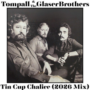 Tin Cup Chalice (2026 Mix) by Tompall & The Glaser Brothers