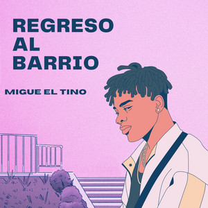 REGRESO AL BARRIO by Migue El Tino