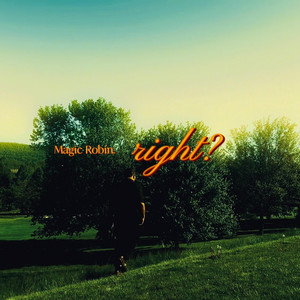 RIGHT? by MAGIC ROBIN