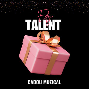 Edy Talent - Cadou muzical