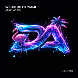 Welcome to Miami - Extended by Max White