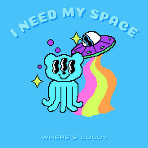 I Need My Space by Where's LuLu?