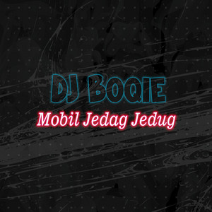 Mobil Jedag Jedug by DJ Boqie