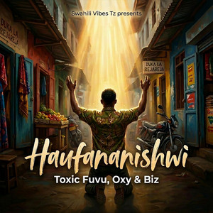 Swahili Vibes Tz - Haufananishwi (feat. Toxic Fuvu)