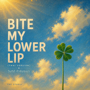 Bite My Lower Lip - Thai Version by TNP Studio