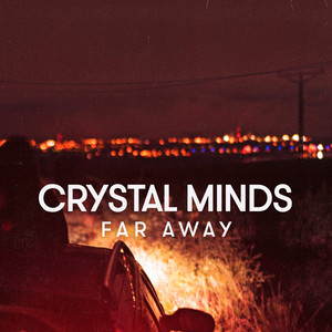 Far Away by Crystal Minds