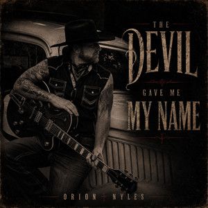 The Devil Gave Me My Name by Orion Nyles