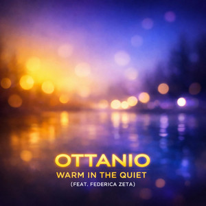 Warm In The Quiet by OTTANIO, Federica Zeta