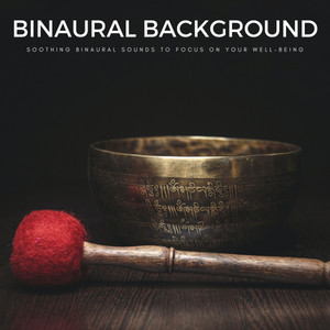 Binaural Background: Soothing Binaural Sounds To Focus On Your Well-Being album