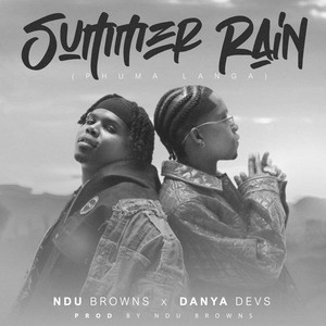 Ndu Browns, Danya Devs & Blaq Diamond - SUMMER RAIN (phuma langa)