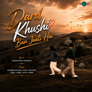 Dard Khushi Ban Jaati Hai by Shabbir Kumar, Sapna Awasthi, Iqbal Sabri, Afzal Sabri, Sudhakar Sharma