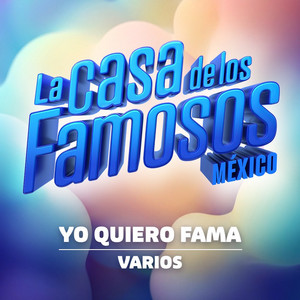 La Casa de los Famosos: Yo Quiero Fama