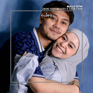 ABANG BANTING DEDE X TIBAN TIBAN by RULLY DTM