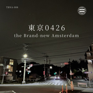 東京0426 by the Brand-new Amsterdam
