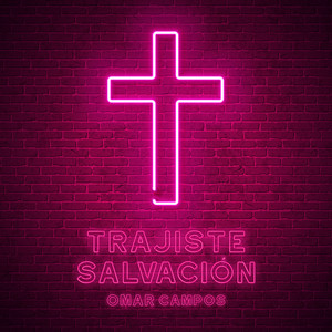 Trajiste Salvación by Omar Campos