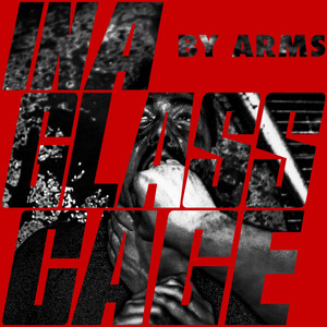 In a Glass Cage by Arms