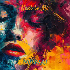 Next to Me by MAKSU
