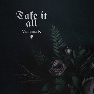Take It All by Victoria K