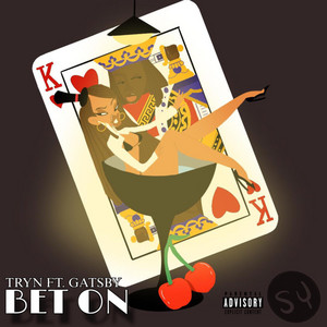 BET ON by TRYN, Gatsby