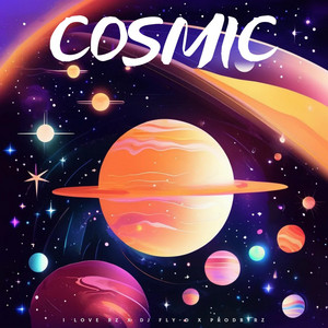 Cosmic by DJ Fly-D, I Love RZ, ProdByRZ
