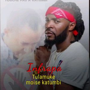 Infrapa - Tulamuke Moïse katumbi (Single)