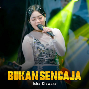 Icha Kiswara - Bukan Sengaja