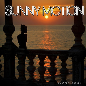 Sunny Motion by Ivana Kage