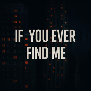 If You Ever Find Me