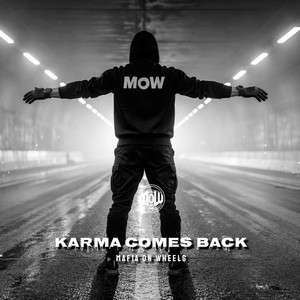 KARMA COMES BACK (MOW) by MAFIA ON WHEELS
