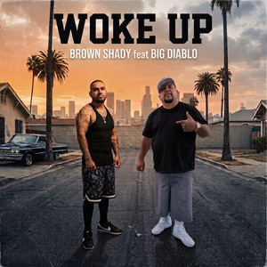 Woke Up by Brown Shady, Big Diablo