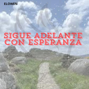 SIGUE ADELANTE CON ESPERANZA by Yazsury Owns