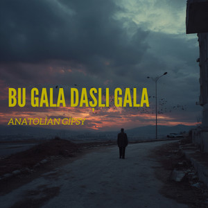 Bu Gala Daşlı Gala by Anatolian Gipsy