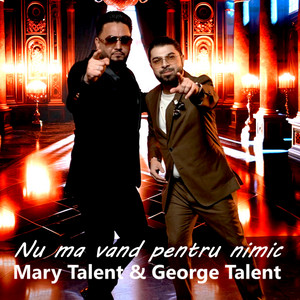 MARY TALENT & George Talent - Nu ma vand pentru nimic