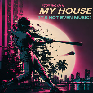 My House (It's Not Even Music) - Radio Mix
