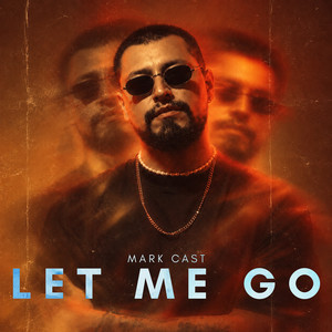 Let Me Go by Mark Cast