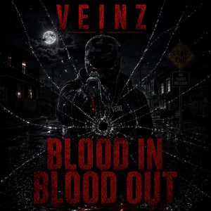 Blood In Blood Out by VEINZ
