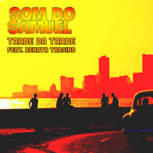TARDE DA TARDE by Som do Samuel, Renata Targino