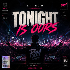 Tonight Is Ours by DJ RZM
