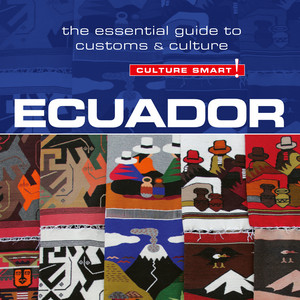 Ecuador - Culture Smart! [The Essential Guide to Customs & Culture (Unabridged)]