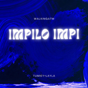 Impilo Impi by WalkingATM, Tumiey, LAYLA