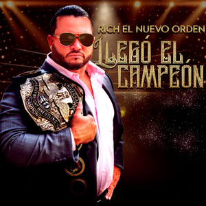 Rich El Nuevo Orden - Llegó El Campeón