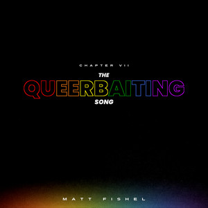 The Queerbaiting Song