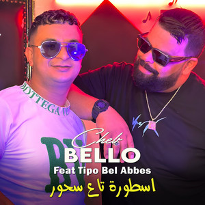 Cheb Bello - اسطورة تاع سحور (feat. Tipo Bel Abbes)