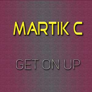 Get On Up by Martik C