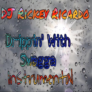 DJ Rickey Ricardo - Drippin' With Swagga (Instrumental)