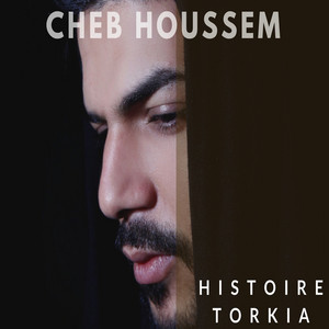 Cheb Houssem - Histoire Torkia