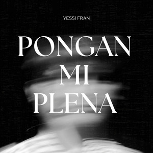 PONGAN MI PLENA by Yessi Fran
