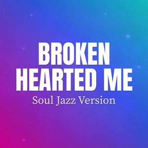 Broken Hearted Me - Soul Jazz Version by KOSMOTRAX